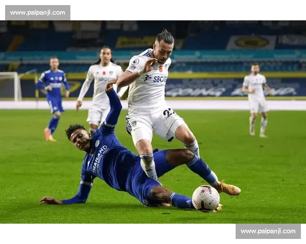 英超焦点战利兹联迎战莱切城谁能掌控关键三分决定赛季走向强强对话